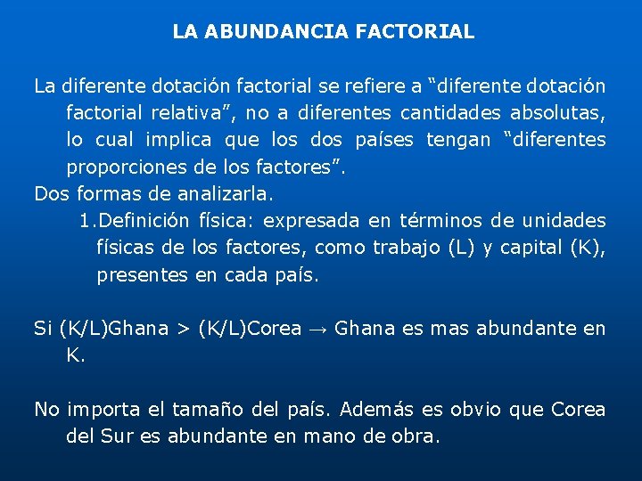 LA ABUNDANCIA FACTORIAL La diferente dotación factorial se refiere a “diferente dotación factorial relativa”,