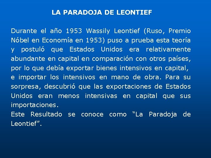 LA PARADOJA DE LEONTIEF Durante el año 1953 Wassily Leontief (Ruso, Premio Nóbel en