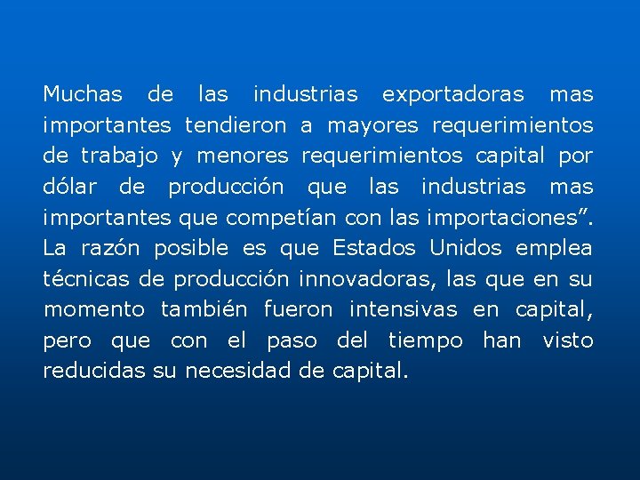 Muchas de las industrias exportadoras mas importantes tendieron a mayores requerimientos de trabajo y