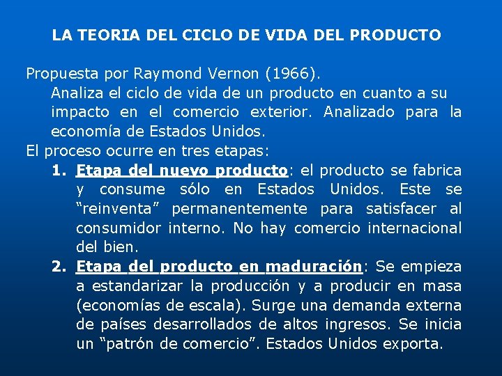 LA TEORIA DEL CICLO DE VIDA DEL PRODUCTO Propuesta por Raymond Vernon (1966). Analiza