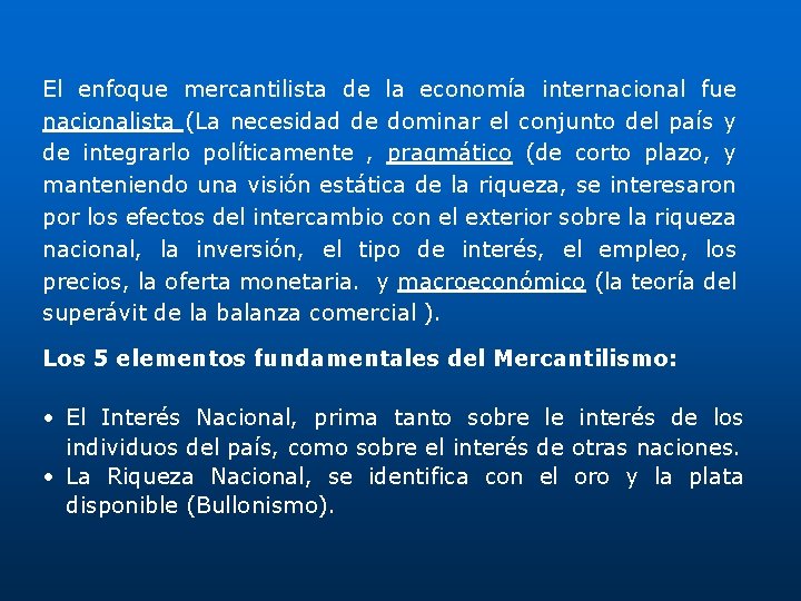 El enfoque mercantilista de la economía internacional fue nacionalista (La necesidad de dominar el