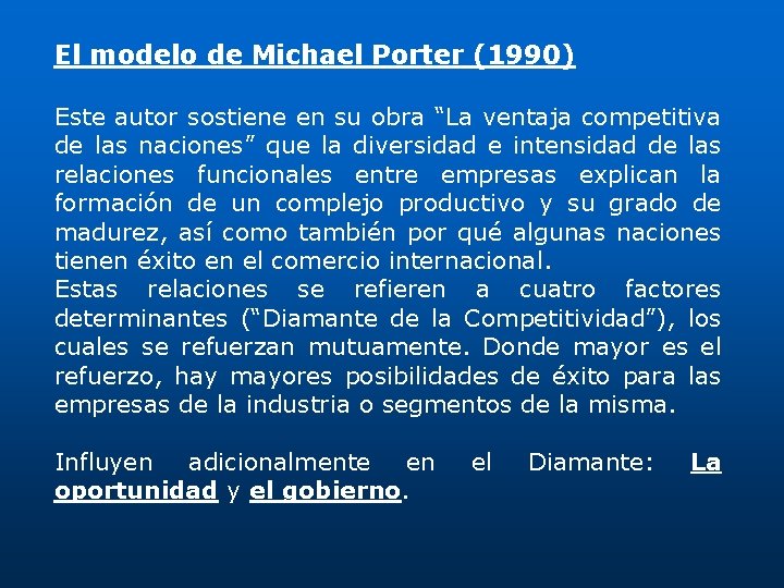 El modelo de Michael Porter (1990) Este autor sostiene en su obra “La ventaja
