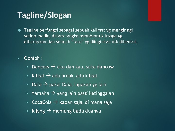 Tagline/Slogan Tagline berfungsi sebagai sebuah kalimat yg mengiringi setiap media, dalam rangka membentuk image