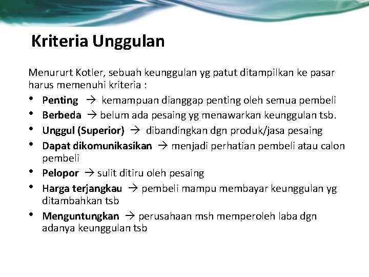 Kriteria Unggulan Menururt Kotler, sebuah keunggulan yg patut ditampilkan ke pasar harus memenuhi kriteria