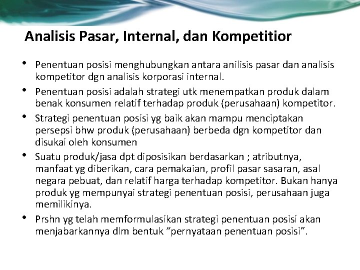 Analisis Pasar, Internal, dan Kompetitior • • • Penentuan posisi menghubungkan antara anilisis pasar