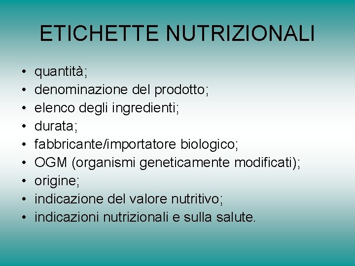 ETICHETTE NUTRIZIONALI • • • quantità; denominazione del prodotto; elenco degli ingredienti; durata; fabbricante/importatore