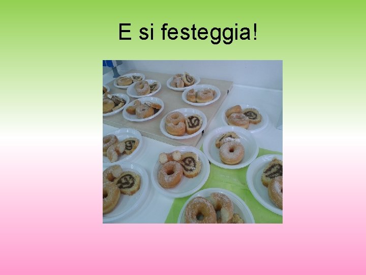 E si festeggia! 