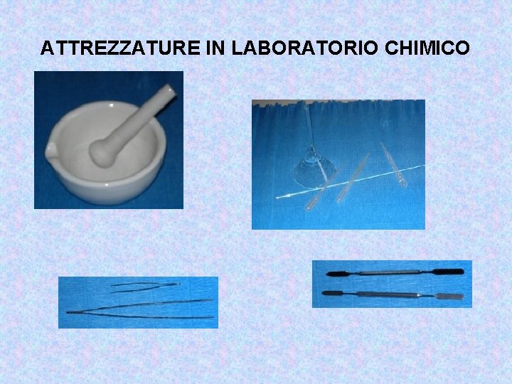 ATTREZZATURE IN LABORATORIO CHIMICO 
