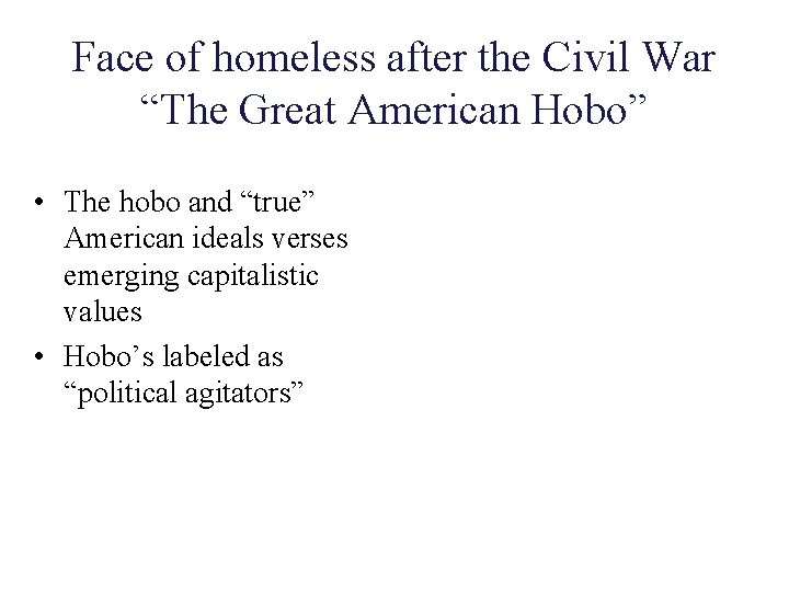 Face of homeless after the Civil War “The Great American Hobo” • The hobo