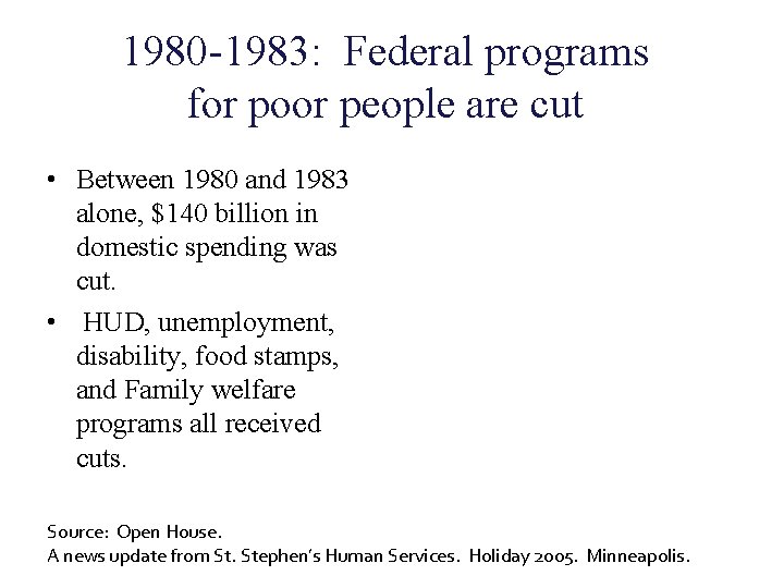 1980 -1983: Federal programs for poor people are cut • Between 1980 and 1983