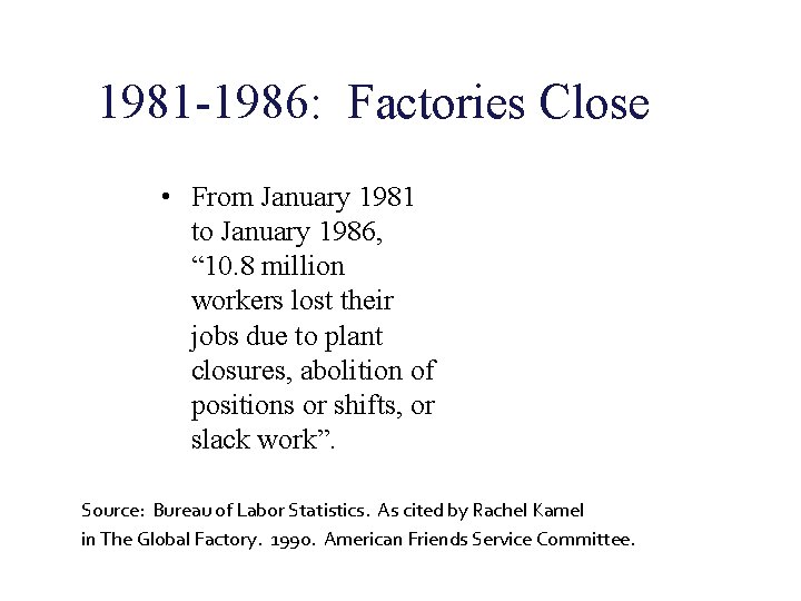 1981 -1986: Factories Close • From January 1981 to January 1986, “ 10. 8