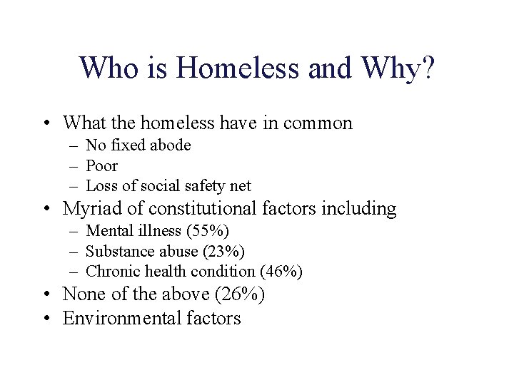 Who is Homeless and Why? • What the homeless have in common – No