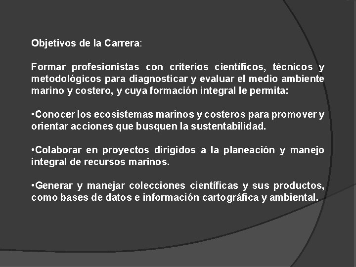 Objetivos de la Carrera: Formar profesionistas con criterios científicos, técnicos y metodológicos para diagnosticar