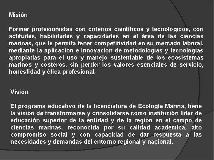 Misión Formar profesionistas con criterios científicos y tecnológicos, con actitudes, habilidades y capacidades en