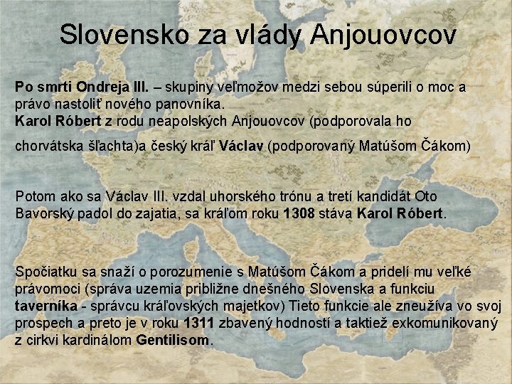 Slovensko za vlády Anjouovcov Po smrti Ondreja III. – skupiny veľmožov medzi sebou súperili