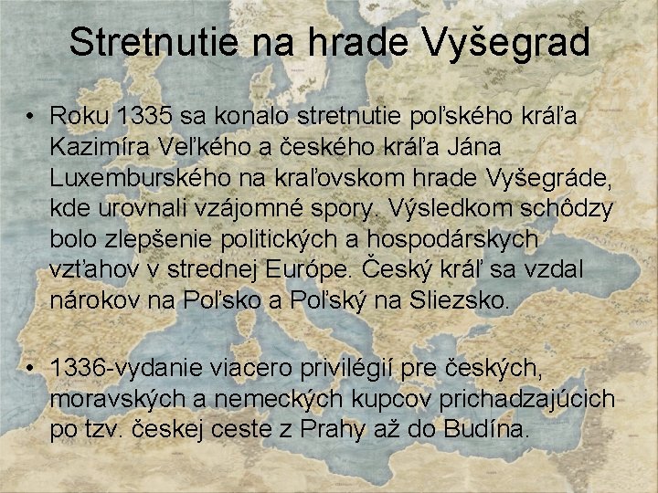 Stretnutie na hrade Vyšegrad • Roku 1335 sa konalo stretnutie poľského kráľa Kazimíra Veľkého