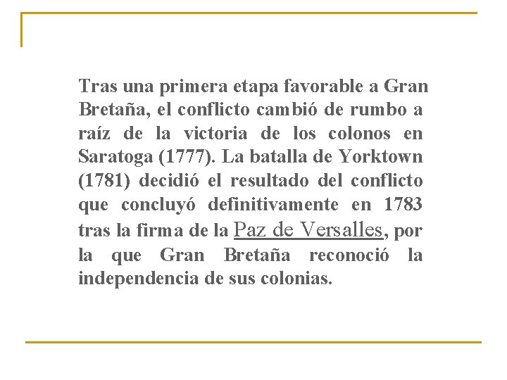 Tras una primera etapa favorable a Gran Bretaña, el conflicto cambió de rumbo a