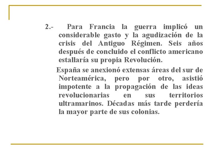 2. - Para Francia la guerra implicó un considerable gasto y la agudización de