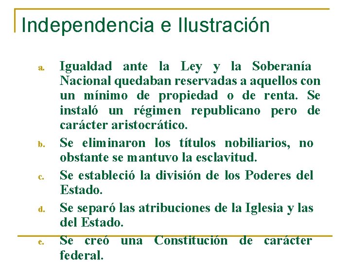 Independencia e Ilustración a. b. c. d. e. Igualdad ante la Ley y la