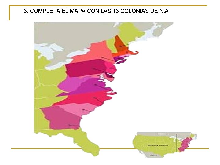 3. COMPLETA EL MAPA CON LAS 13 COLONIAS DE N. A 