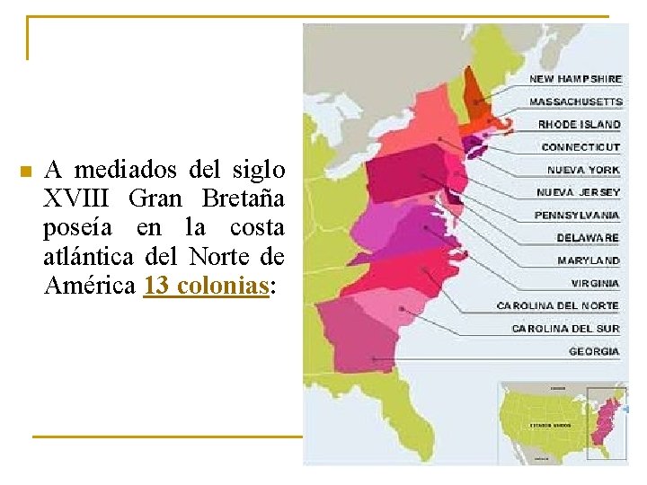 n A mediados del siglo XVIII Gran Bretaña poseía en la costa atlántica del