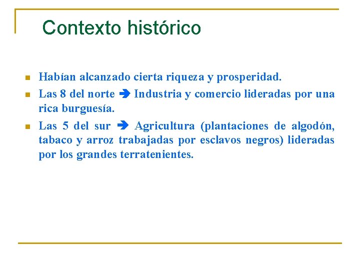 Contexto histórico n n n Habían alcanzado cierta riqueza y prosperidad. Las 8 del