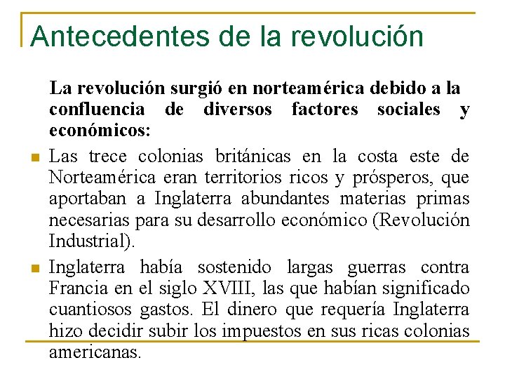Antecedentes de la revolución n n La revolución surgió en norteamérica debido a la