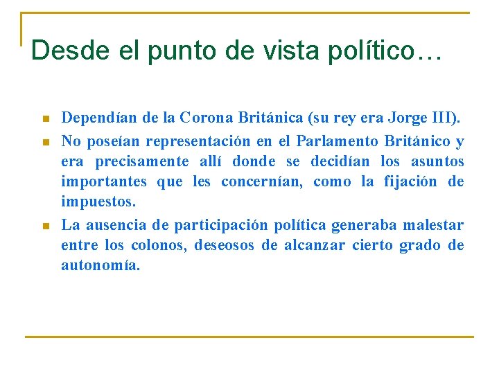 Desde el punto de vista político… n n n Dependían de la Corona Británica