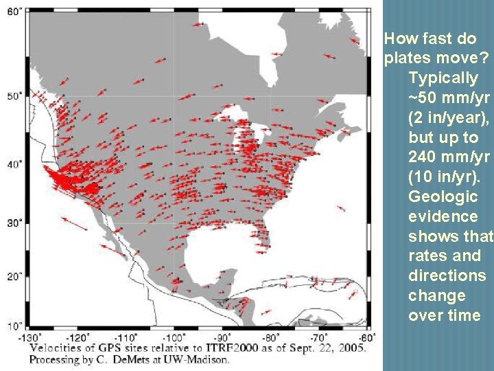 How fast do plates move? Typically ~50 mm/yr (2 in/year), but up to 240