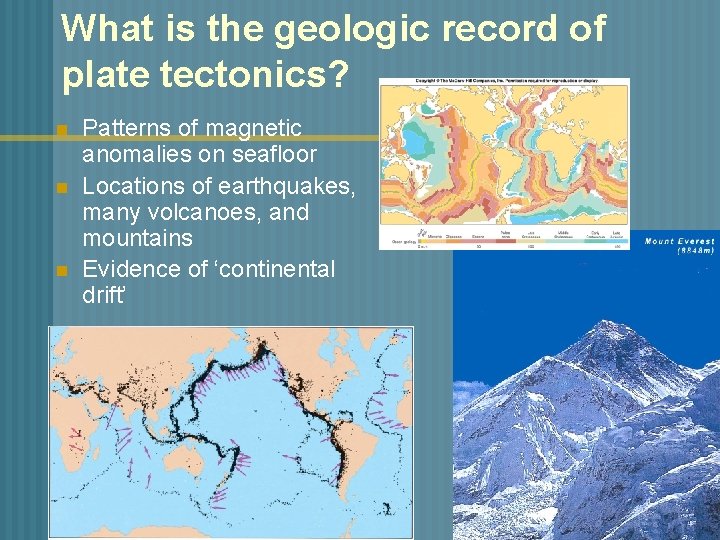 What is the geologic record of plate tectonics? n n n Patterns of magnetic