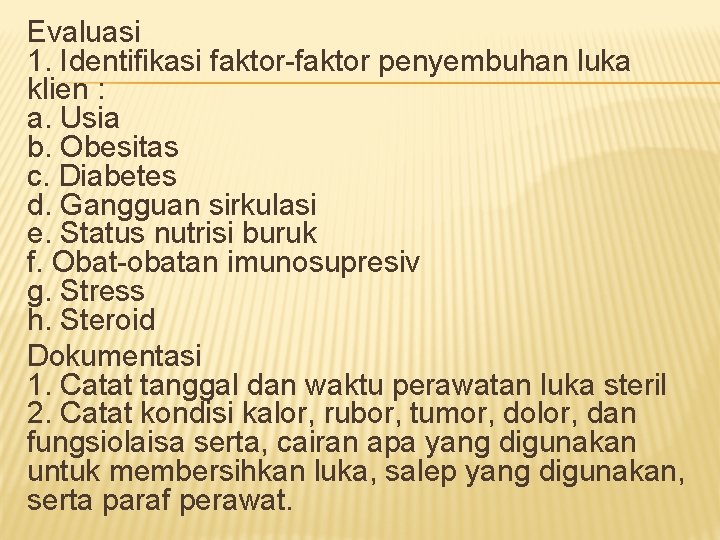 Evaluasi 1. Identifikasi faktor-faktor penyembuhan luka klien : a. Usia b. Obesitas c. Diabetes