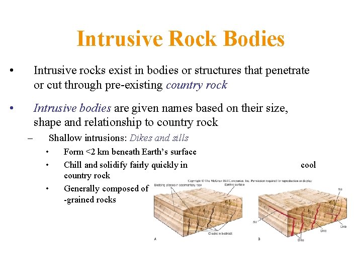 Intrusive Rock Bodies • Intrusive rocks exist in bodies or structures that penetrate or