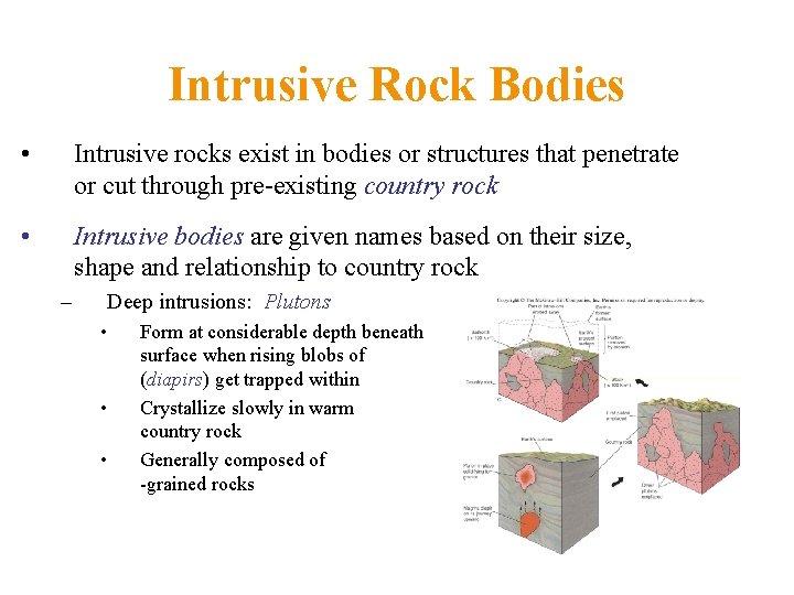 Intrusive Rock Bodies • Intrusive rocks exist in bodies or structures that penetrate or