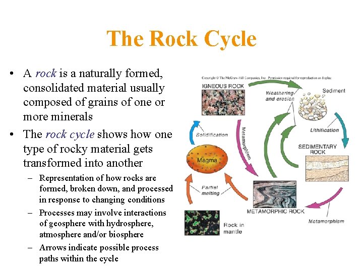 The Rock Cycle • A rock is a naturally formed, consolidated material usually composed