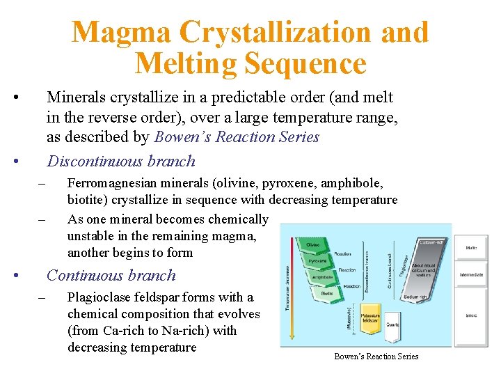 Magma Crystallization and Melting Sequence • Minerals crystallize in a predictable order (and melt