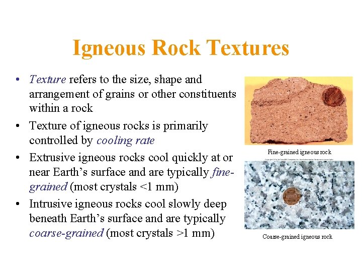 Igneous Rock Textures • Texture refers to the size, shape and arrangement of grains