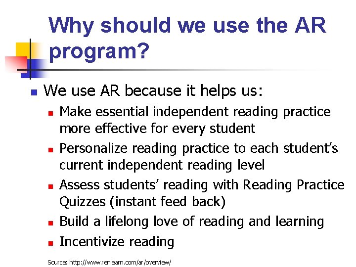 Why should we use the AR program? n We use AR because it helps