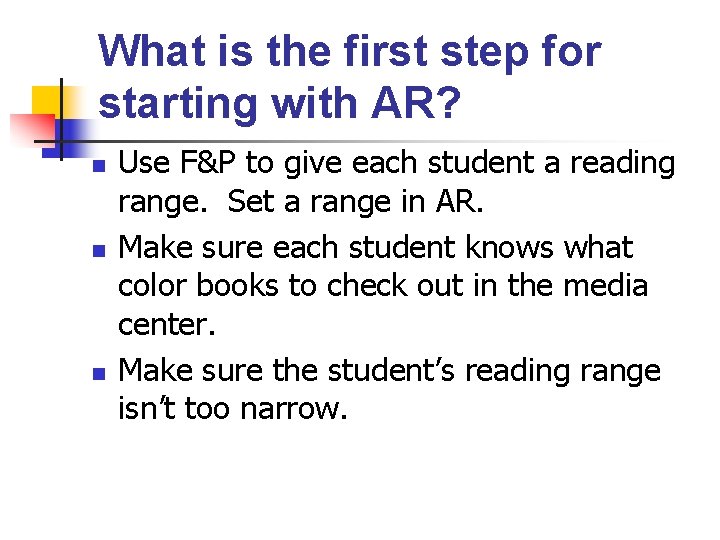 What is the first step for starting with AR? n n n Use F&P
