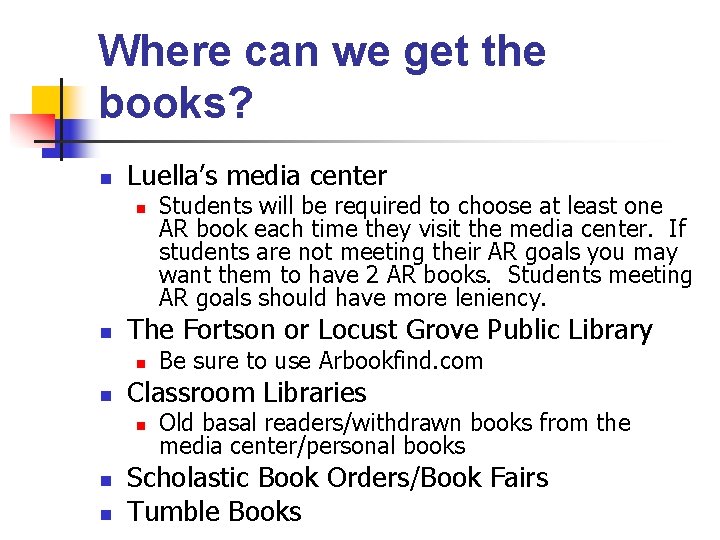 Where can we get the books? n Luella’s media center n n The Fortson