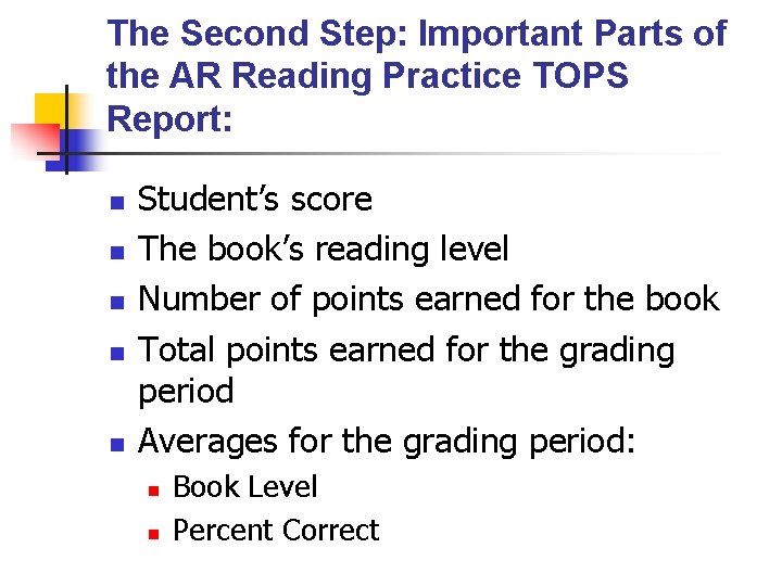 The Second Step: Important Parts of the AR Reading Practice TOPS Report: n n