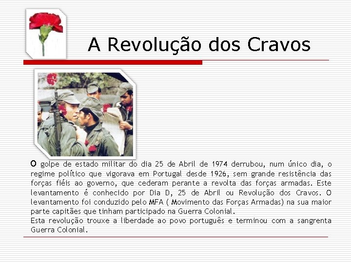 A Revolução dos Cravos O golpe de estado militar do dia 25 de Abril