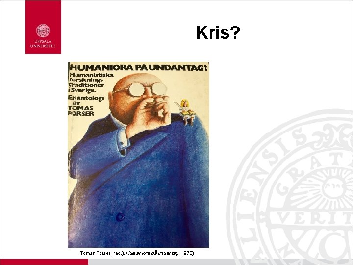 Kris? Tomas Forser (red. ), Humaniora på undantag (1978) 