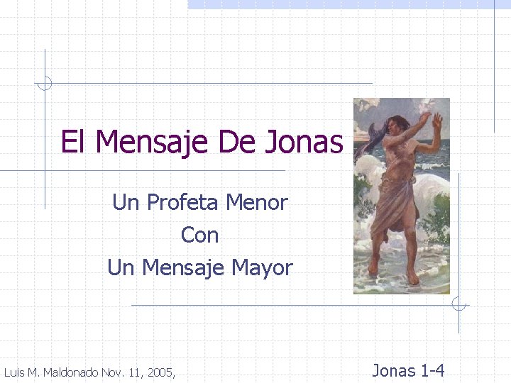 El Mensaje De Jonas Un Profeta Menor Con Un Mensaje Mayor Luis M. Maldonado