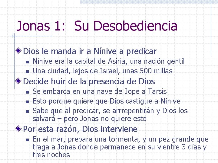 Jonas 1: Su Desobediencia Dios le manda ir a Nínive a predicar n n