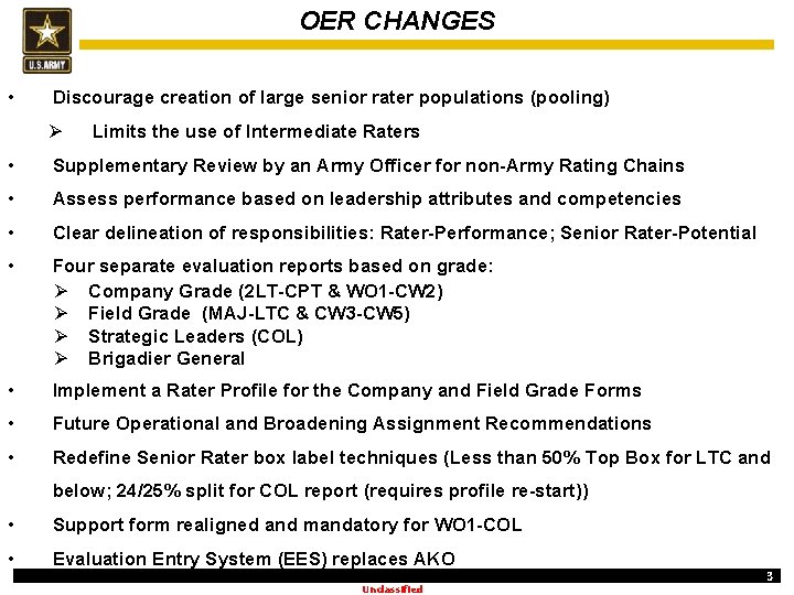 OER CHANGES • Discourage creation of large senior rater populations (pooling) Ø Limits the