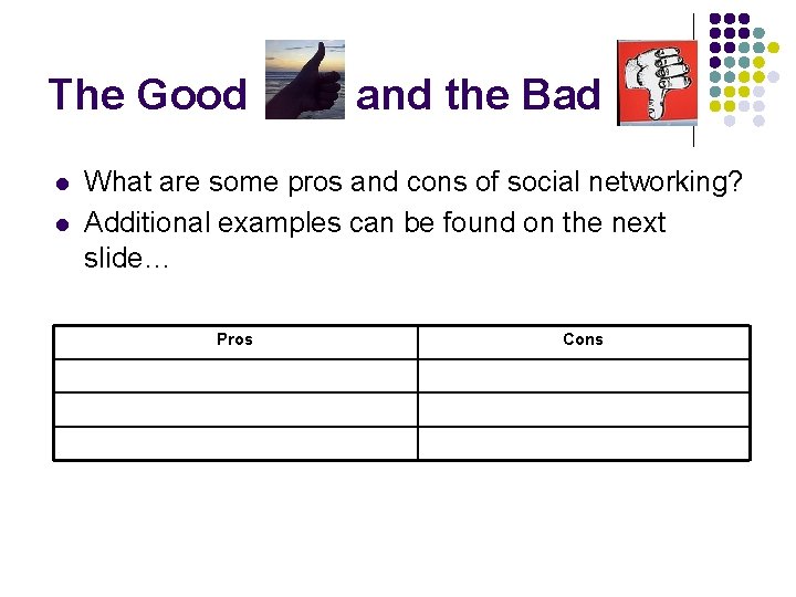 The Good l l and the Bad What are some pros and cons of