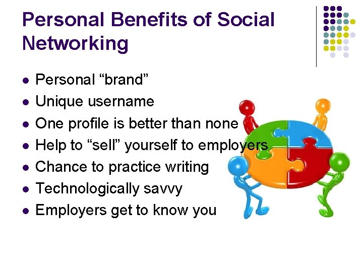 Personal Benefits of Social Networking l l l l Personal “brand” Unique username One