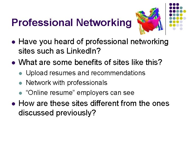 Professional Networking l l Have you heard of professional networking sites such as Linked.