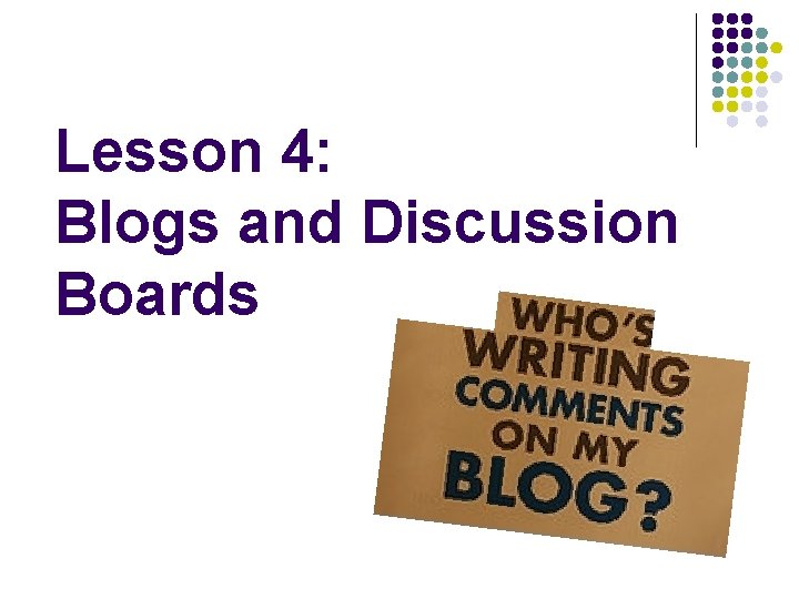Lesson 4: Blogs and Discussion Boards 