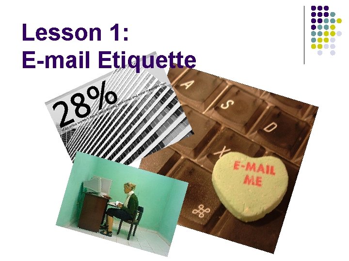 Lesson 1: E-mail Etiquette 